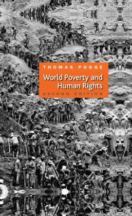 World Poverty and Human Rights by Thomas W. Pogge 9780745641430