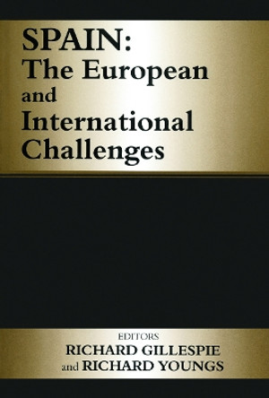 Spain: The European and International Challenges by Richard Gillespie 9780714651101