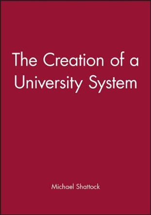 The Creation of a University System by Michael Shattock 9780631203001