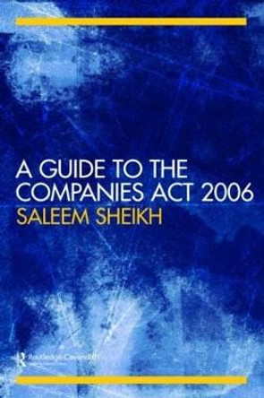 A Guide to The Companies Act 2006 by Saleem Sheikh