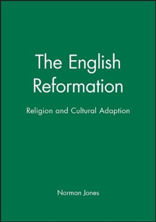 The English Reformation: Religion and Cultural Adaption by Norman Jones 9780631210429