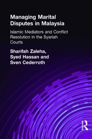 Managing Marital Disputes in Malaysia: Islamic Mediators and Conflict Resolution in the Syariah Courts by Sven Cederoth Cederroth 9780700704545