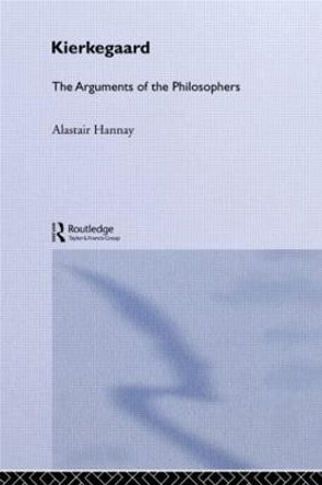 Kierkegaard - Arg Philosophers by Alastair Hannay