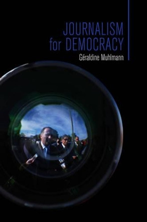 Journalism for Democracy by Geraldine Muhlmann 9780745644738