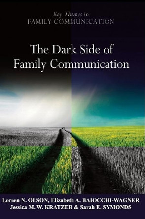 The Dark Side of Family Communication by Loreen N. Olson 9780745647975