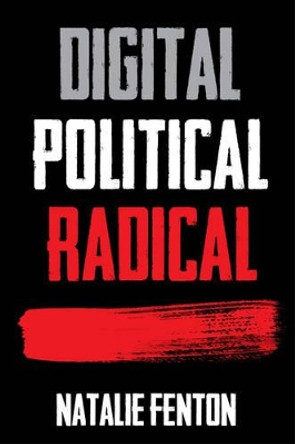 Digital, Political, Radical by Natalie Fenton 9780745650876