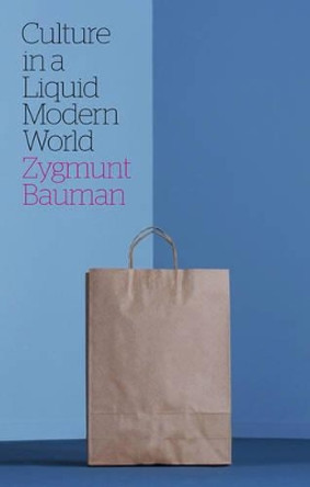 Culture in a Liquid Modern World by Zygmunt Bauman 9780745653549