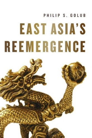 East Asia's Reemergence by Philip S. Golub 9780745664668