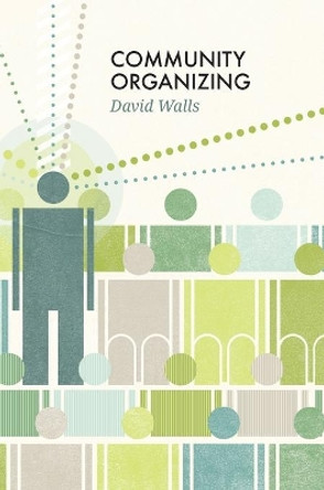 Community Organizing by David S. Walls 9780745663197