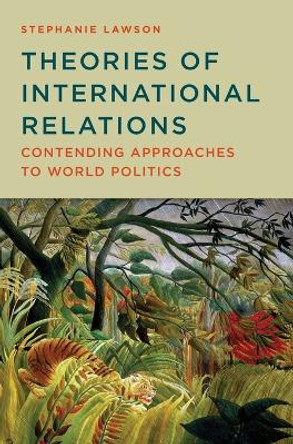 Theories of International Relations: Contending Approaches to World Politics by Stephanie Lawson 9780745664231