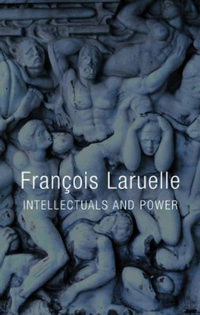 Intellectuals and Power by Francois Laruelle 9780745668413