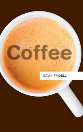 Coffee Gavin Fridell ( St Mary's University, Canada) 9780745670768