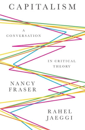Capitalism: A Conversation in Critical Theory by Nancy Fraser 9780745671574