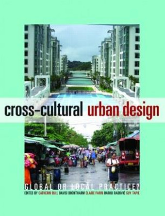 Cross-Cultural Urban Design: Global or Local Practice? by Catherin Bull