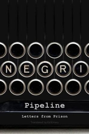 Pipeline: Letters from Prison by Antonio Negri 9780745655659