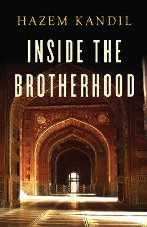 Inside the Brotherhood by Hazem Kandil 9780745682914