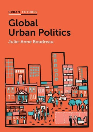 Global Urban Politics: Informalization of the State by Julie-Anne Boudreau 9780745685496