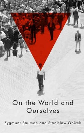 On the World and Ourselves by Zygmunt Bauman 9780745687124