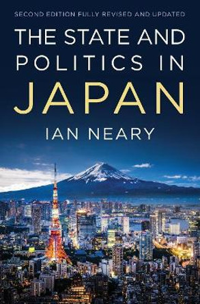 The State and Politics In Japan by Ian Neary 9780745660479