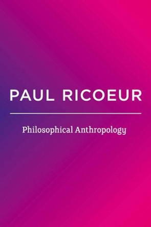 Philosophical Anthropology by Paul Ricoeur 9780745688534