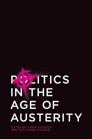 Politics in the Age of Austerity by Wolfgang Streeck 9780745661698