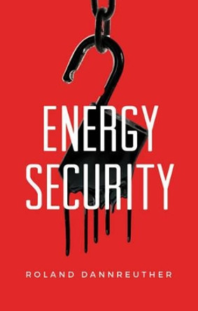 Energy Security by Roland Dannreuther 9780745661902