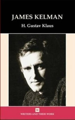 James Kelman by H. Gustav Klaus 9780746309766