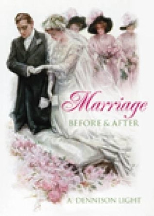 Marriage: Before and After by A.Dennison Light 9780752446301