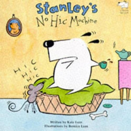 Stanley's No-Hic Machine! by Kate Lum 9780747537984