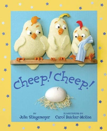 Cheep! Cheep! by Julie Stiegemeyer 9780747582038