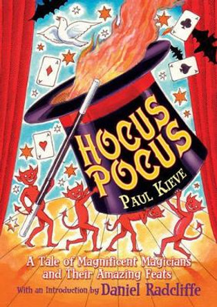 Hocus Pocus: A Tale of Magnificent Magicians and Their Amazing Feats by Paul Kieve 9780747590941
