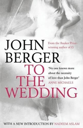To the Wedding by John Berger 9780747599395