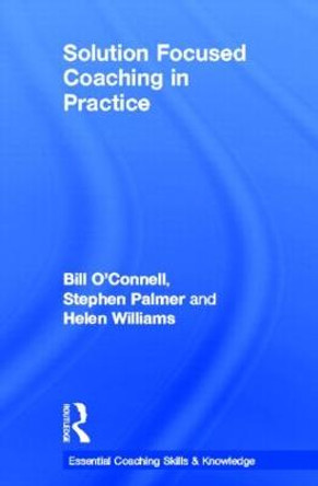 Solution Focused Coaching in Practice by Bill O'Connell
