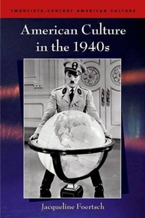 American Culture in the 1940s by Jacqueline Foertsch 9780748624133