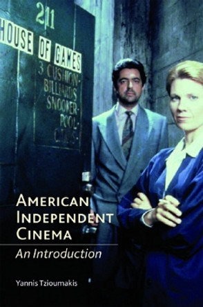 American Independent Cinema: An Introduction by Yannis Tzioumakis 9780748618668