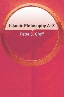 Islamic Philosophy A-Z by Peter S. Groff 9780748620890