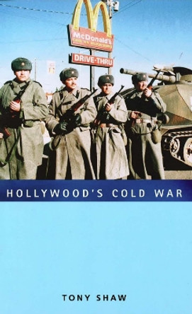 Hollywood's Cold War by Tony Shaw 9780748625239