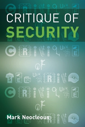 Critique of Security by Mark Neocleous 9780748633289