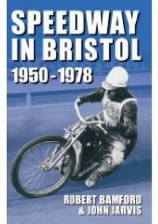 Bristol Speedway in 1950-1978 by Robert Bamford 9780752443799