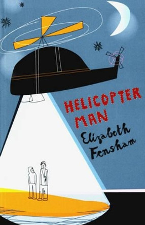 Helicopter Man by Elizabeth Fensham 9780747575498