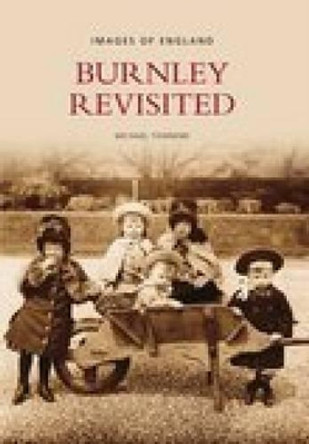 Burnley Revisited by Mike Townend 9780752439969
