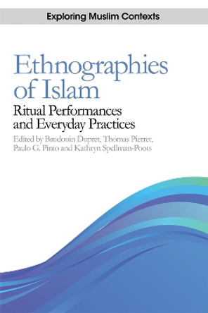 Ethnographies of Islam: Ritual Performances and Everyday Practices by Baudouin Dupret 9780748689842