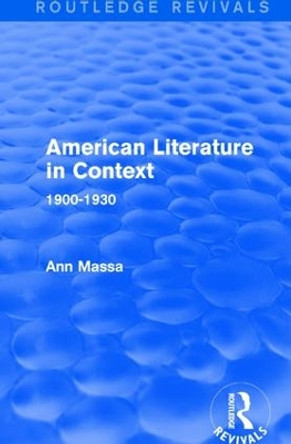 American Literature in Context: 1900-1930 by Ann Massa 9781138691230