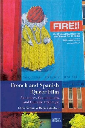 French and Spanish Queer Film: Audiences, Communities and Cultural Exchange by Chris Perriam 9780748699193