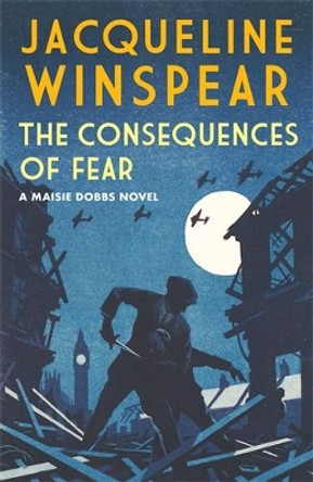 The Consequences of Fear by Jacqueline Winspear 9780749026585
