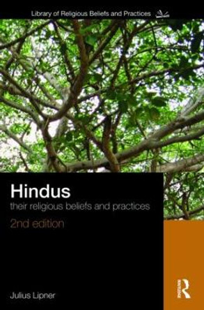 Hindus: Their Religious Beliefs and Practices by Julius J. Lipner