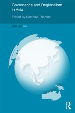 Governance and Regionalism in Asia by Nicholas Thomas