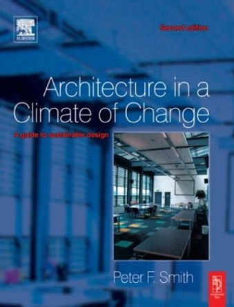 Architecture in a Climate of Change by Peter F. Smith 9780750665445