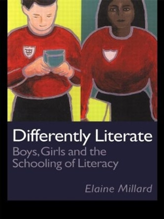 Differently Literate: Boys, Girls and the Schooling of Literacy by Elaine Millard 9780750706612