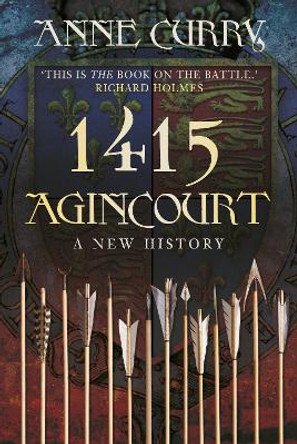 1415 Agincourt: A New History by Prof. Anne Curry 9780750964869